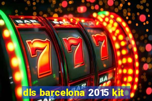 dls barcelona 2015 kit